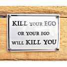 Plaque émaillée KILL your EGO