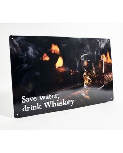 Save water drink Whiskey metal sign